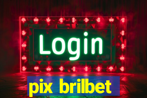 pix brilbet